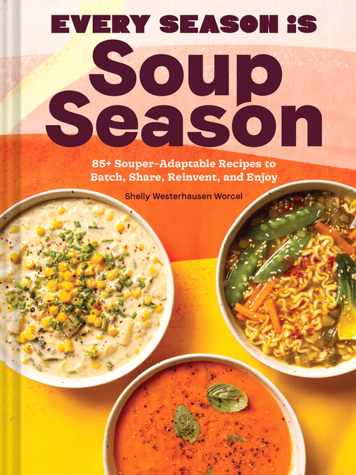 Title details for Every Season Is Soup Season by Shelly Westerhausen Worcel - Available